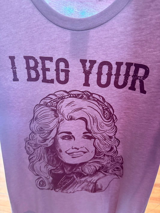 I Beg Your Parton Tee