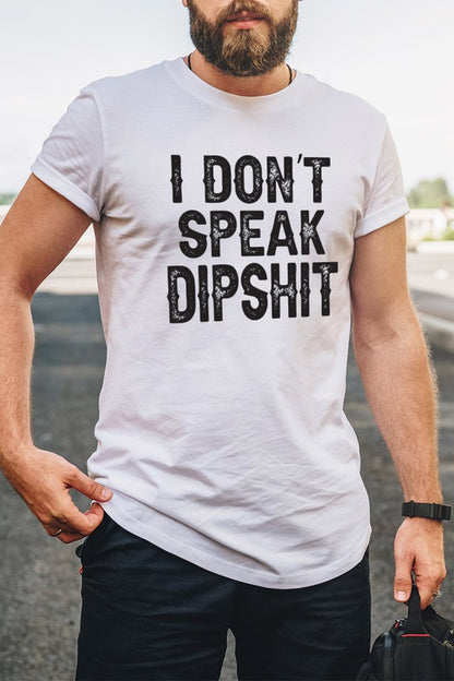 I Don't Speak DipShit Tee